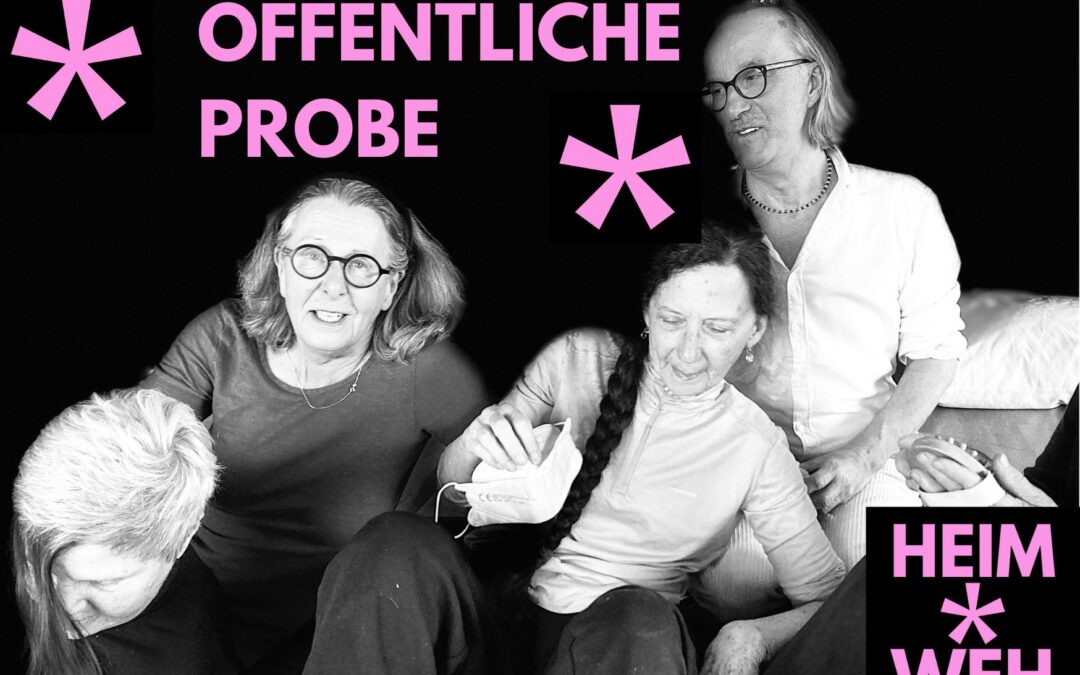 Erste öffentliche Probe zu HEIM*WEH
